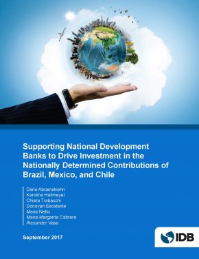 Supporting National Development Banks to Drive Investment in the Nationally Determined Contributions of Brazil, Mexico, and Chile